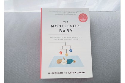 The Montessori Baby : A Parent's Guide to Nurturing Your Baby with Love, Respect, and Understanding
